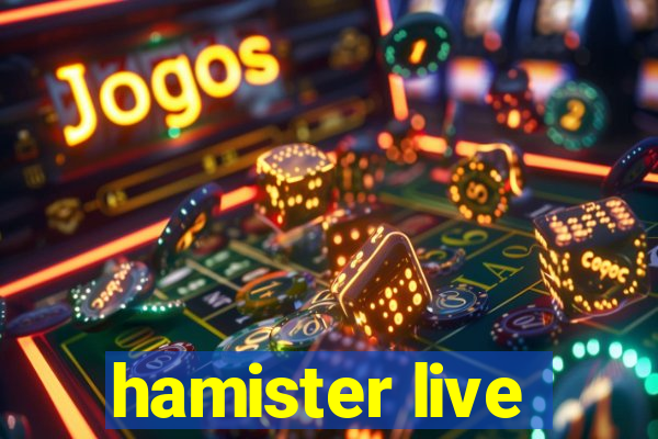 hamister live